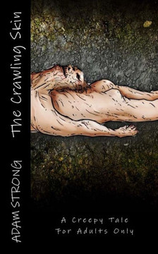 The Crawling Skin: A Creepy Tale For Adults Only