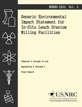 Generic Environmental Impact Statement for In-Situ Leach Uranium Milling Facilities: Chapters 5 through 12 and Appendices A through G