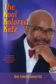 The Kool Kolored Kidz: Paving the Way for the ""New Normal"" - A Novel