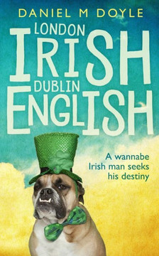 London Irish Dublin English: A wannabe Irish man seeks his destiny
