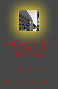 Columbarium II: Unholy Revival: Going Green