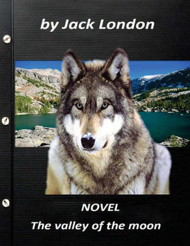 The Valley Of The Moon Novel By Jack London (Original Version)