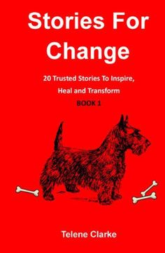 Stories For Change (Book 1): 20 Trusted Stories to Inspire, Heal and Transform