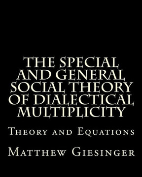 The Special and General Social Theory of Dialectical Multiplicity