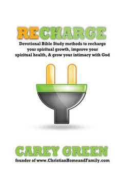 Recharge: Devotional bible study methods to recharge your spiritual growth, improve your spiritual health,& grow your intimacy w