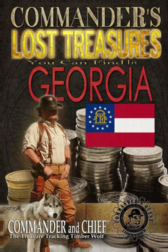 Commander's Lost Treasures You Can Find In Georgia: Follow the Clues and Find Your Fortunes!