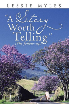 A Story Worth Telling: (The follow-up)
