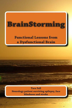 BrainStorming: Functional Lessons from a Dysfunctional Brain