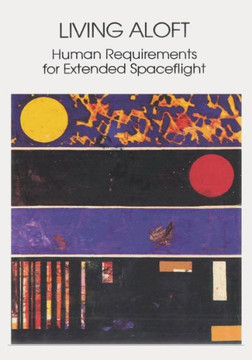 Living Aloft: Human Requirements for Extended Spaceflight