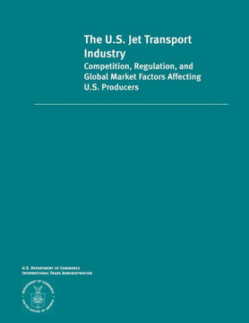 The U.S. Jet Transportation Industry Competition, Regulation and Global Market Factors Affecting U.S Producers