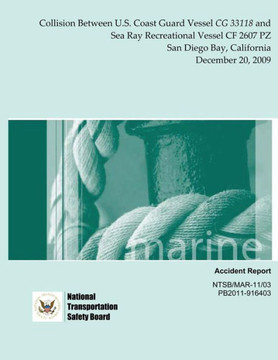 Marine Accident Report: Collision Between U.S. Coast Guard Vessel CG 33118 and Sea Ray Recreational Vessel CF 2607 PZ San Diego Bay, Californi