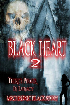 Black Heart 2: There's Power In Lunacy