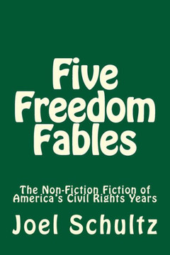 Five Freedom Fables: The Non-Fiction Fiction of America's Civil Rights Years