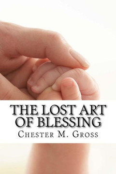 The Lost Art of Blessing: Blessing your family
