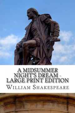 A Midsummer Night's Dream - Large Print Edition: A Play - Large Print