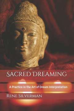 Sacred Dreaming: A Practice in the Art of Dream Interpretation