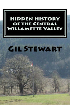 Hidden History: Of the Central Willamette Valley