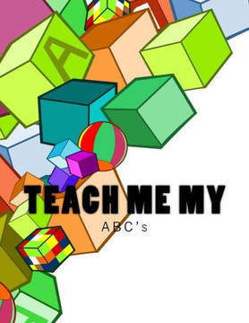 Teach Me My: ABC's Teach Me My: ABC's