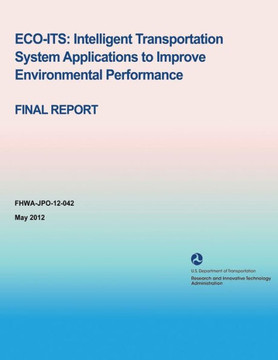 Eco-Its: Intelligent Transportation System Applications to Improve Environmental Performance - Final Report