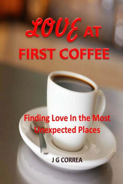 Love at First Coffee: A Short Romantic Comedy