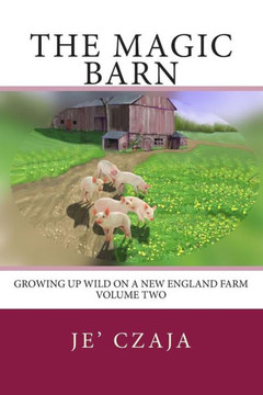 The Magic Barn: Growing up Wild on a New England Farm : 9781495377068