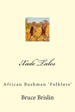 Xade Tales: African Bushman 'Folklore'