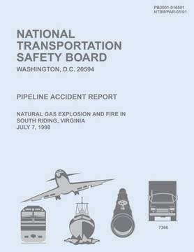 Pipeline Accident Report: Natural Gas Explosion and Fire in South Riding, Virginia July 7, 1998
