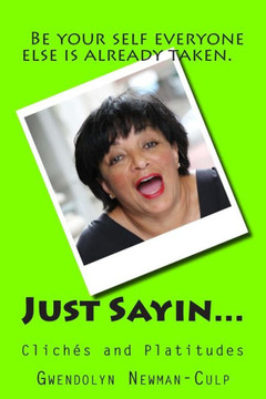 Just Sayin...: cliches and platitudes : 9781495382635 Just Sayin...: cliches and platitudes : 9781495382635