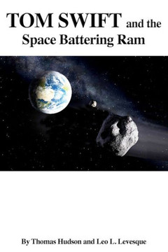 Tom Swift and the Space Battering Ram : 9781495384806