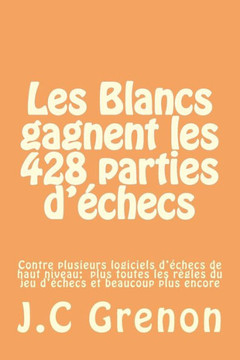 Les Blancs gagnent les 428 parties d'echecs contre plusieurs logiciels d'echec de haut niveau