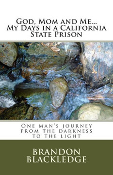 God, Mom and Me...My Days in a California State Prison: My Days in a California State Prison