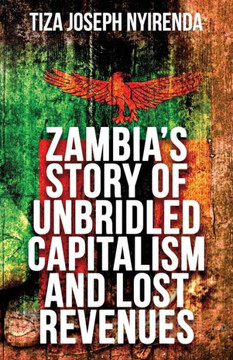 Zambia's Story Of Unbridled Capitalism And Lost Revenues