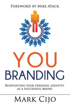 You Branding: Reinventing Your Personal Identity as a Successful Brand