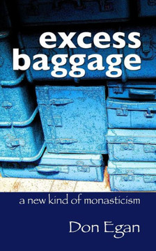 excess baggage: a new kind of monasticism