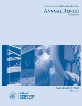 2005 National Transportation Safety Board Annal Report to Congress 2005 National Transportation Safety Board Annal Report to Congress