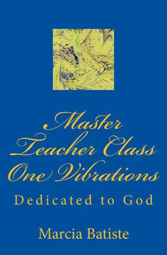 Master Teacher Class One Vibrations: Dedicated to God