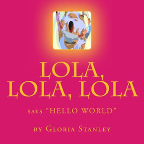Lola, Lola, Lola, says ""Hello World"" Lola, Lola, Lola, says ""Hello World""