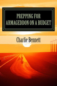 Prepping For Armageddon On A Budget: Book 1
