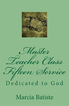 Master Teacher Class Fifteen Service: Dedicated to God