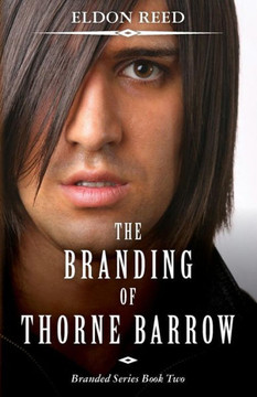 The Branding of Thorne Barrow: Second novel in the Branded Series