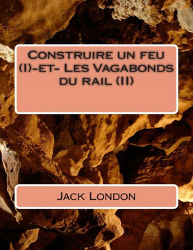 Construire un feu (I)-et- Les Vagabonds du rail (II)