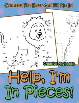 Help, I'm In Pieces! Connect The Dots And Fill Me In!