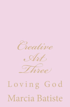 Creative Art Three: Loving God