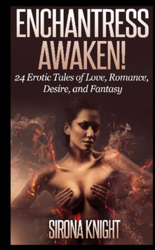 Enchantress Awaken!: 24 Erotic Tales
