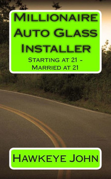 Millionaire Auto Glass Installer: Starting at 21 - Married at 21