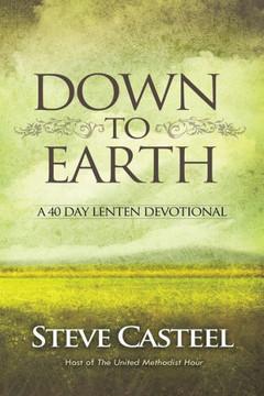 Down To Earth: A 40 Day Lenten Devotional