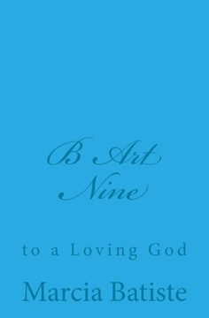 B Art Nine: to a Loving God : 9781495909443