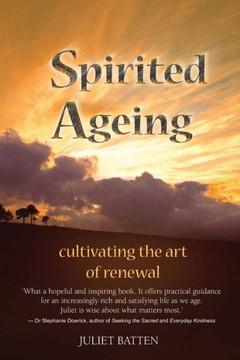Spirited Ageing: cultivating the art of renewal