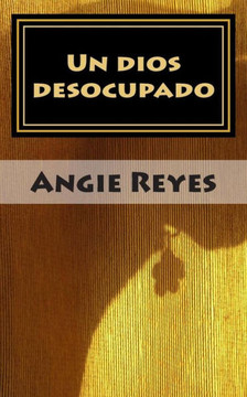 Un dios desocupado: Segunda edician, revisada y corregida