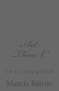 Art Three C: to a Loving God